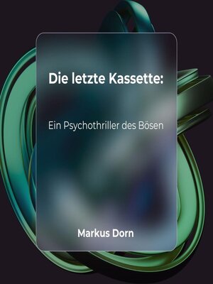 cover image of Die letzte Kassette--Ein Psychothriller des Bösen